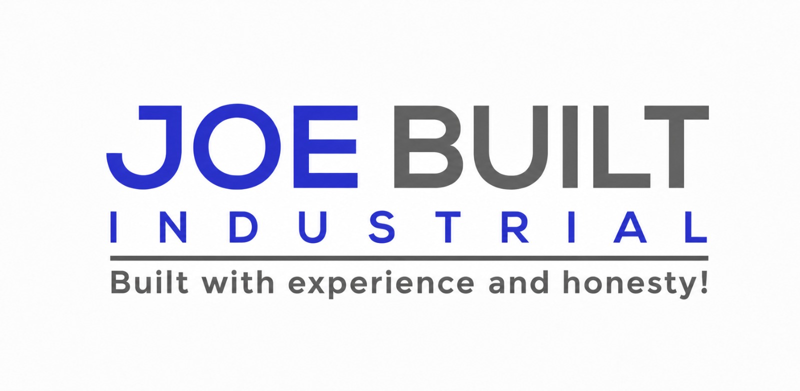 Joe Built Industrial — Built with experience and honesty!